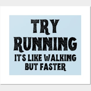 Try Running It's Like Walking But Faster Posters and Art